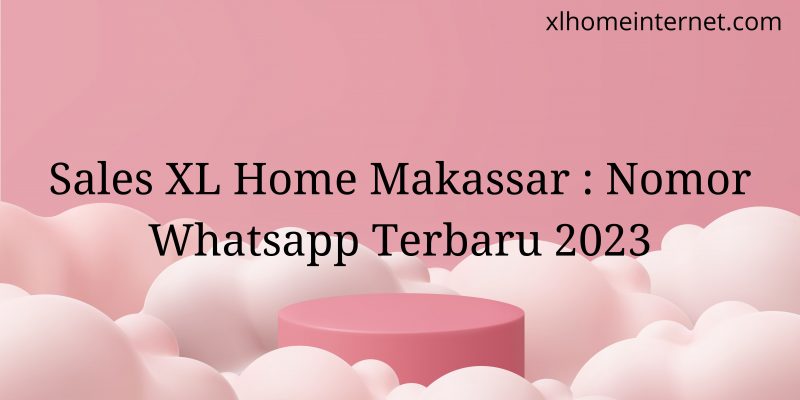 Sales XL Home Makassar